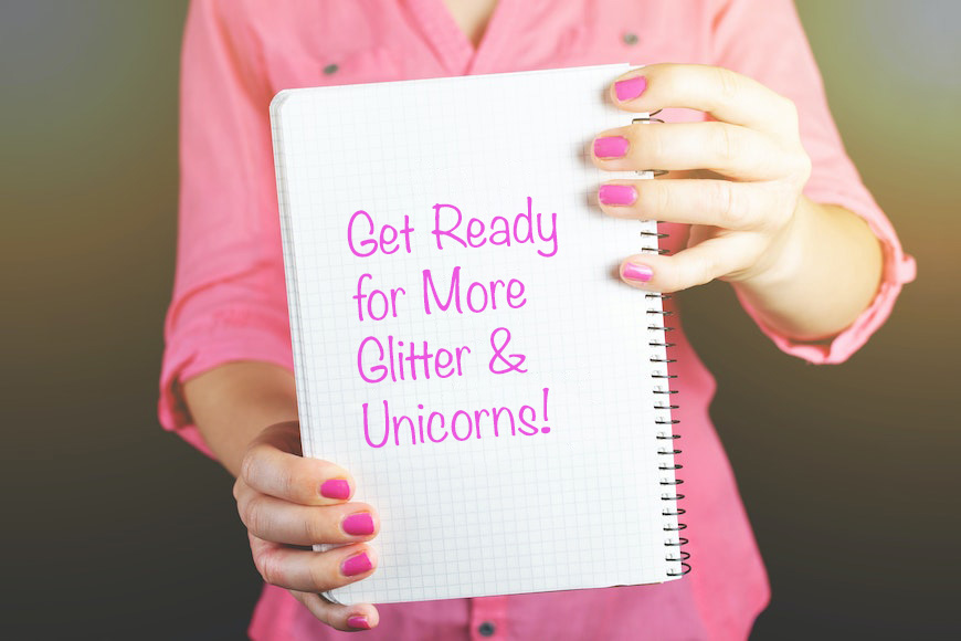 get ready for more glitter and unicorns written on a notebook.