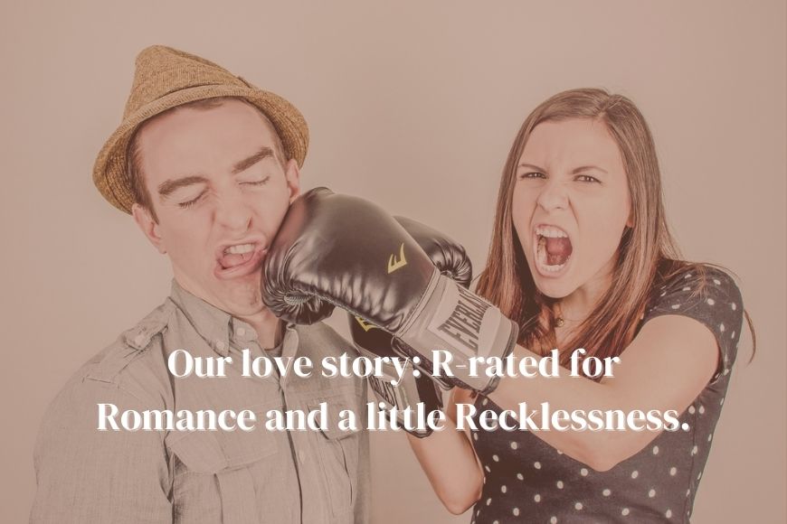 Our love story i rated romance and a little rocklessness.